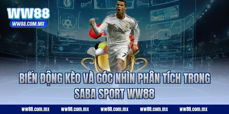 Biến động kèo và góc nhìn phân tích trong SABA Sport WW88