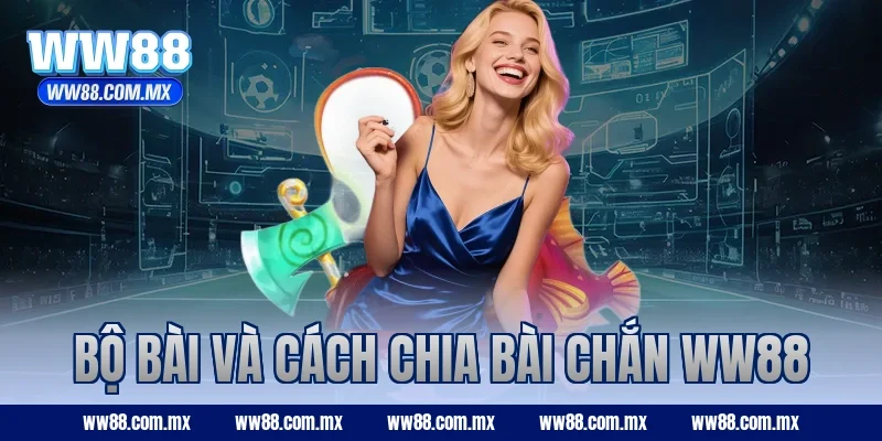 Bộ bài và cách chia Bài Chắn WW88