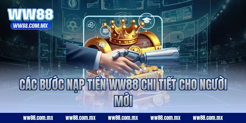Các bước nạp tiền WW88 chi tiết cho người mới