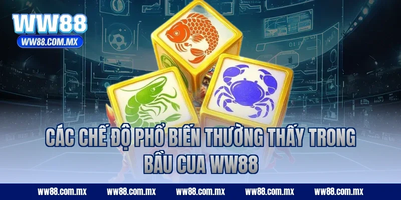 Các chế độ phổ biến thường thấy trong Bầu Cua ww88
