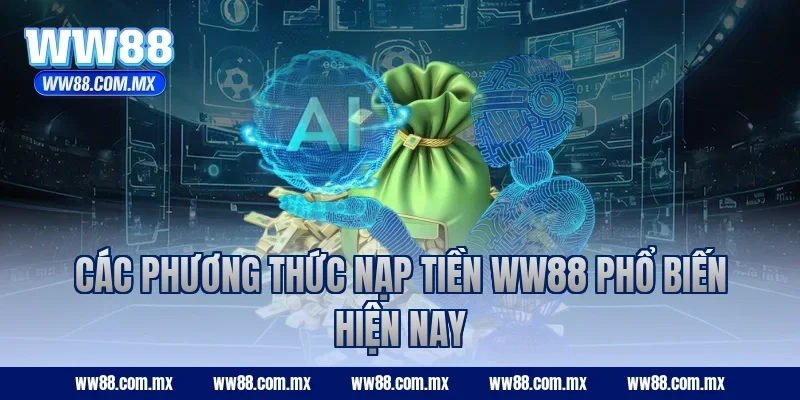 Các phương thức nạp tiền WW88 phổ biến hiện nay