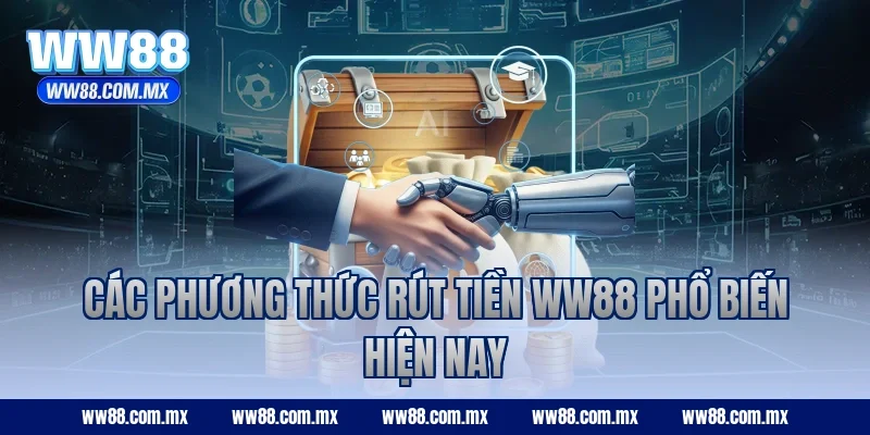 Các phương thức rút tiền WW88 phổ biến hiện nay