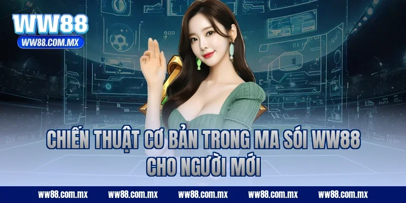 Chiến thuật cơ bản trong Ma Sói WW88 cho người mới