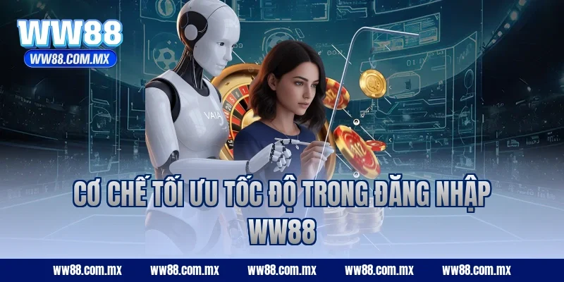 Cơ chế tối ưu tốc độ trong đăng nhập WW88