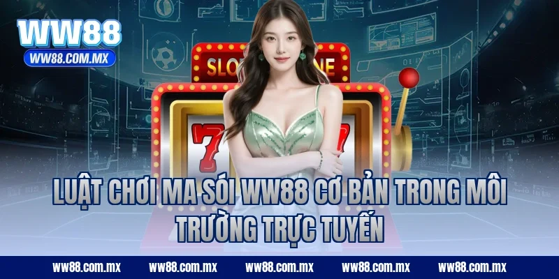 Luật chơi Ma Sói WW88 cơ bản trong môi trường trực tuyến