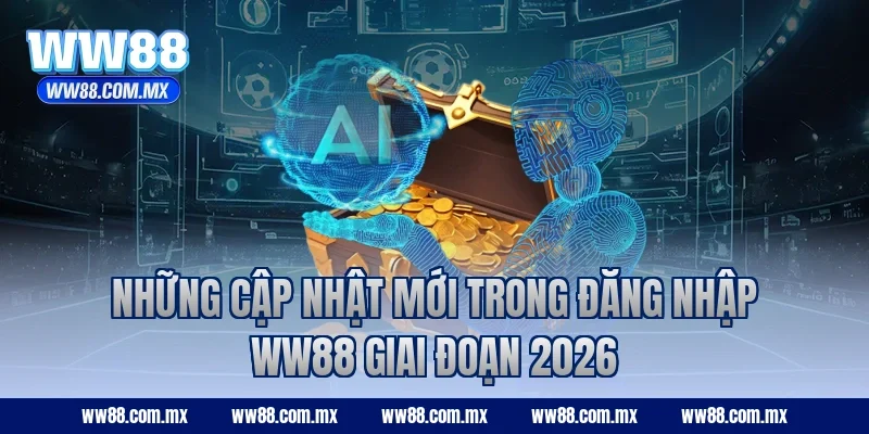Những cập nhật mới trong đăng nhập WW88 giai đoạn 2026