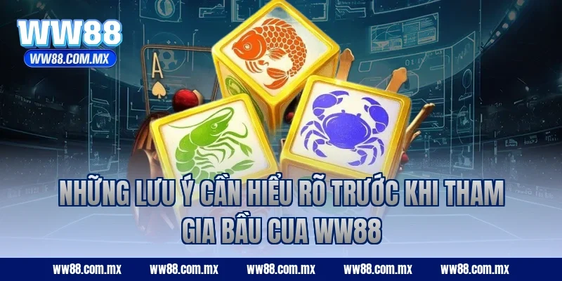 Những lưu ý cần hiểu rõ trước khi tham gia Bầu Cua ww88