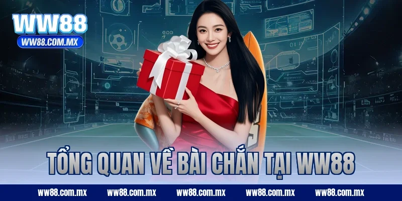 Tổng quan về Bài Chắn tại WW88